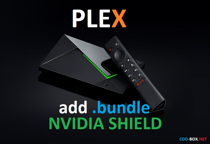 PLEX SERVER add .bundle addons Nvidia Shield